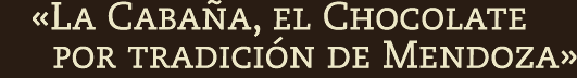 La Caba&ntilde;a Chocolate